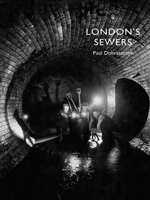 Title details for London's Sewers by Paul Dobraszczyk - Available